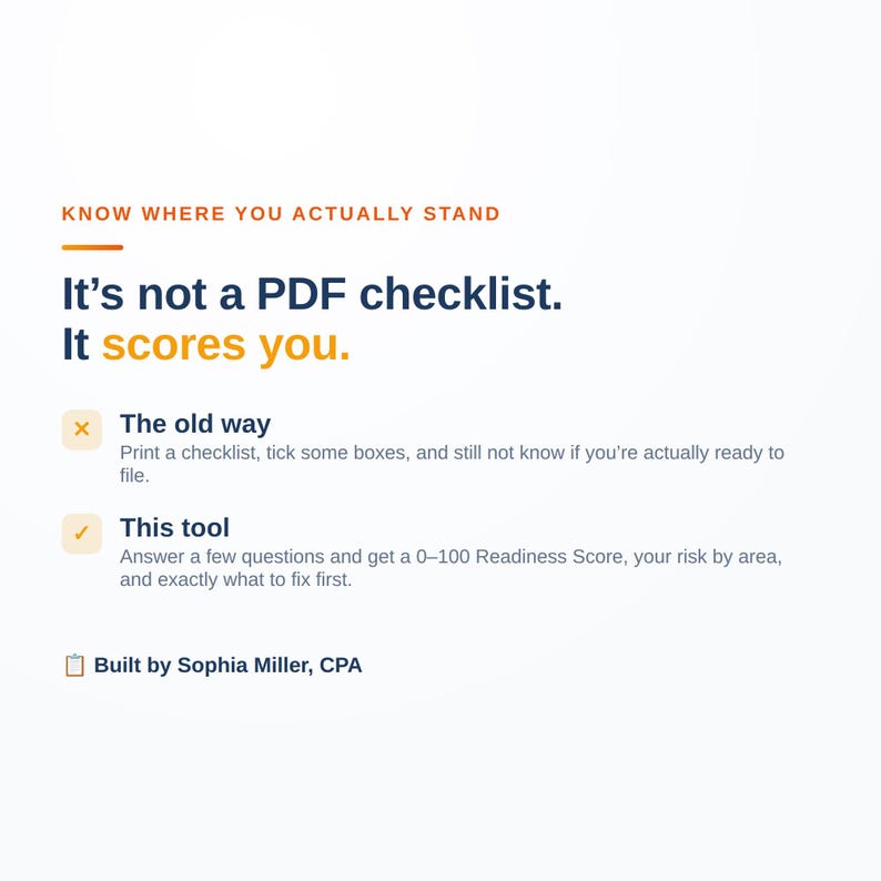 Peut inclure: Un graphique num&eacute;rique avec le texte : KNOW WHERE YOU ACTUALLY STAND. It's not a PDF checklist. It scores you. The old way : Print a checklist, tick some boxes. This tool : Answer a few questions and get a 0-100 Readiness Score. Built by Sophia Miller, CPA.