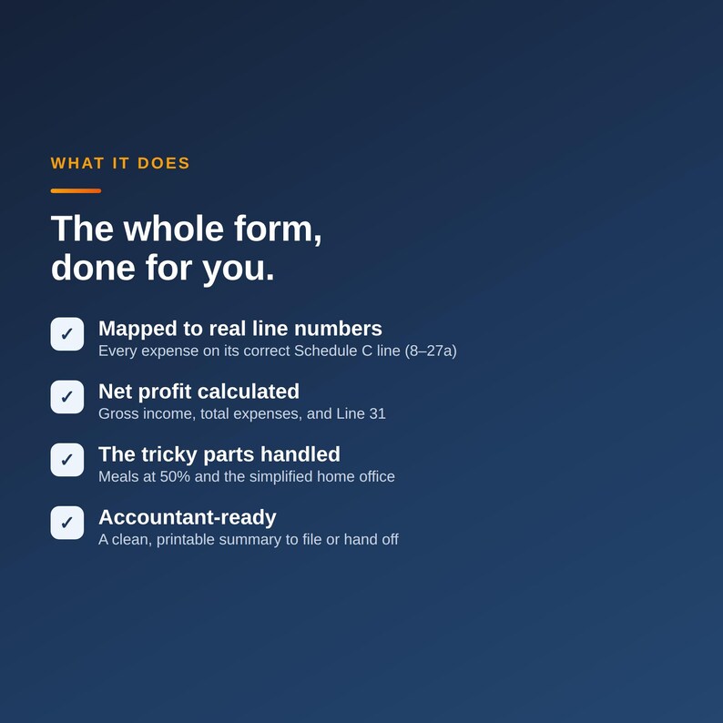 May include: A dark blue informational graphic with orange text reading WHAT IT DOES and white text stating The whole form, done for you. Four bullet points with checkmarks detail features: Mapped to real line numbers, Net profit calculated, The tricky parts handled, and Accountant-ready, each with a brief explanatory sub-line.