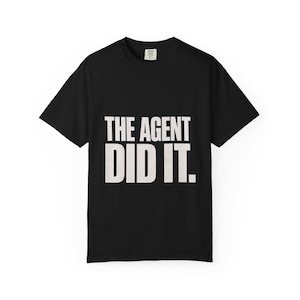 The Agent Did It Shirt, Funny AI Tee, Comfort Colors 1717, AI Engineer Gift