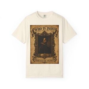 Who Is JSON, Funny Programmer Tee, Comfort Colors 1717 Cotton, Ivory, S-4XL