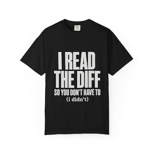 Camiseta "Leí la diferencia", camiseta divertida de revisión de código, Comfort Colors 1717, regalo tecnológico