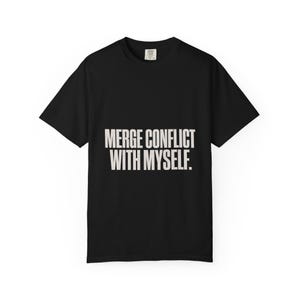 Fusión Conflicto Conmigo, Camiseta Divertida Git, Comfort Colors 1717 Algodón, Negro, S-4XL