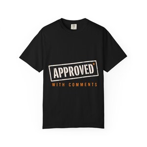 Approved With Comments, Funny Code Review Tee, Comfort Colors 1717 Cotton, Black, S-4XL