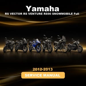 May include: A digital service manual for 2012-2013 Yamaha RS Vector, RS Venture, and RS90 snowmobiles. The cover features the text Yamaha RS VECTOR RS VENTURE RS90 SNOWMOBILE Full 2012-2013 SERVICE MANUAL above a row of six different motorcycles.