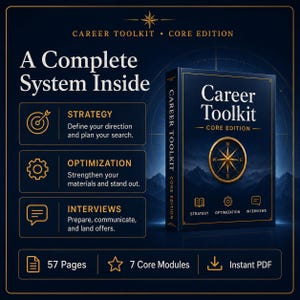 May include: A dark blue digital book titled Career Toolkit Core Edition featuring a gold compass graphic. The text reads A Complete System Inside, Strategy, Optimization, Interviews, 57 Pages, 7 Core Modules, and Instant PDF on a dark background.