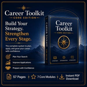 May include: A dark blue book titled Career Toolkit Core Edition with a gold compass emblem on the cover. The text reads Build Your Strategy. Strengthen Every Stage. It includes 57 pages, 7 core modules, and is available as an instant PDF download.
