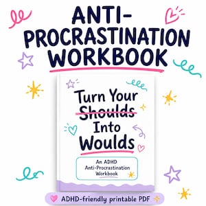 May include: A white workbook titled Anti-Procrastination Workbook with the text Turn Your Shoulds Into Woulds and An ADHD Anti-Procrastination Workbook. The cover features colorful hand-drawn stars, hearts, and squiggles on a white background.