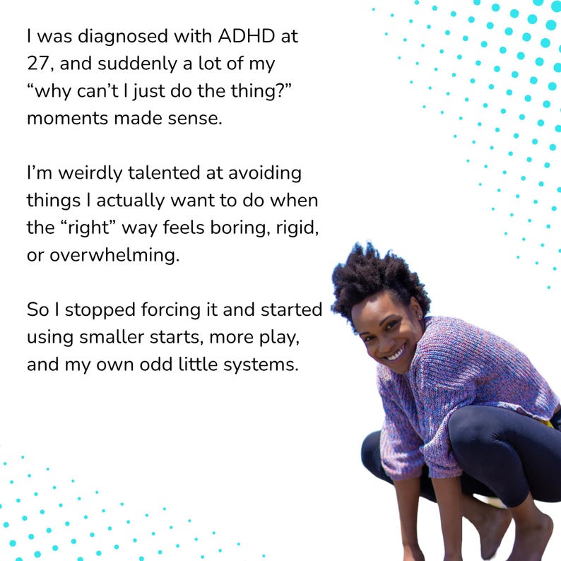 May include: A person with dark hair crouches while wearing a purple and blue speckled knit sweater and black leggings. The image includes text about an ADHD diagnosis, avoiding tasks, and using smaller starts, more play, and odd little systems.