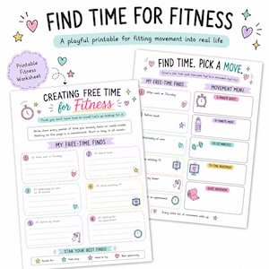 May include: Two printable fitness worksheets with white backgrounds, pastel-colored borders, and icons. The text includes 'FIND TIME FOR FITNESS', 'CREATING FREE TIME for Fitness', and 'FIND TIME. PICK A MOVE.' with sections for tracking daily movement.
