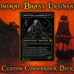 May include: A black trading card titled Admiral Brass, Unsinkable, featuring a monochrome illustration of a pirate. The card text includes Legendary Creature - Human Pirate, ability descriptions, and power and toughness stats of 3/3. The background is orange.