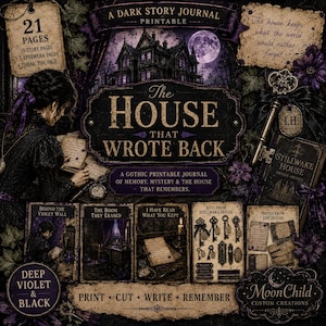May include: A printable dark story journal titled The House That Wrote Back, featuring 21 pages in deep violet and black. The design includes a gothic mansion, a full moon, vintage keys, and text elements like The house keeps what the world would rather forget.