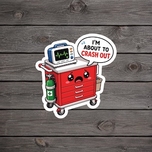 I'm About To Crash Out Sticker, Crash Cart Nurse Decal, Code Blue Humor Sticker, ICU Nurse Gift, ER Medical Cart Vinyl Sticker