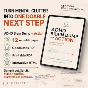 May include: A digital tablet displays the ADHD Brain Dump Action planner with text reading Turn mental clutter into one doable next step. The screen shows a process diagram with a scribble line leading to a dot, plus labels for 12 reusable pages.