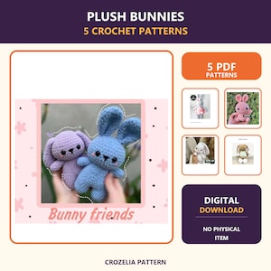 May include: A digital download for 5 crochet patterns of plush bunnies, titled PLUSH BUNNIES 5 CROCHET PATTERNS. The image displays two small crocheted bunnies in light purple and blue, with the text Bunny friends and CROZELIA PATTERN.