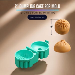 May include: A teal 3D-printed dumpling cake pop mold with a hinged design. The text reads 2" DUMPLING CAKE POP MOLD, STL FILE FOR 3D PRINTING, and Instant Download. A diagram shows the finished dumpling shape with a 2-inch height measurement.