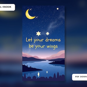 May include: A digital ebook cover featuring a night sky with a yellow crescent moon and stars above a calm lake and mountain landscape. The text reads Let your dreams be your wings. A white box in the top left says DIGITAL EBOOK and bottom right says PDF DOWNLOAD.