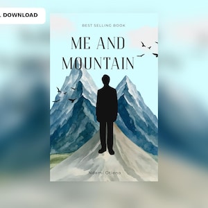 May include: A digital book cover titled ME AND MOUNTAIN by Ndemi Otieno. The illustration features a black silhouette of a person standing on a mountain peak against a light blue sky with watercolor-style mountains and several flying birds.