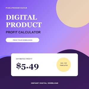 May include: A digital product profit calculator graphic with a purple gradient background. Text includes PIXELPRESSBYZAFAR, DIGITAL PRODUCT, PROFIT CALCULATOR, PRICE YOUR DOWNLOADS, ESTIMATED PROFIT $5.49, SVG PDF TEMPLATES, and INSTANT DIGITAL DOWNLOAD.
