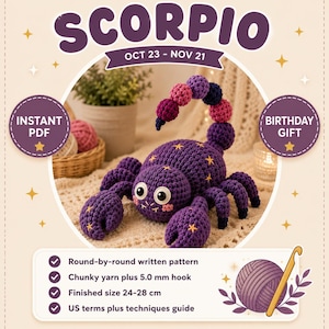 May include: A purple crocheted scorpion toy with yellow star accents, large white eyes, and a curved tail. Text includes SCORPIO, OCT 23 - NOV 21, INSTANT PDF, BIRTHDAY GIFT, and details for a 24-28 cm finished size using a 5.0 mm hook.