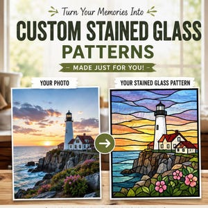 May include: A digital graphic displaying the text Turn Your Memories Into CUSTOM STAINED GLASS PATTERNS MADE JUST FOR YOU. It shows a side-by-side comparison of a photograph of a lighthouse on a cliff and its converted stained glass pattern.