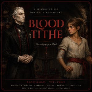 May include: A 5E-compatible one-shot adventure titled Blood Tithe. The cover features a man in a dark suit and a woman in a white shirt with a red sash. Text includes: A 5E-compatible one-shot adventure, Blood Tithe, The valley pays in blood, 8 battlemaps, VTT + print, 5 pregens, tokens, handouts, levels 3-5, print & roll20 / foundry ready, 5e-compatible.