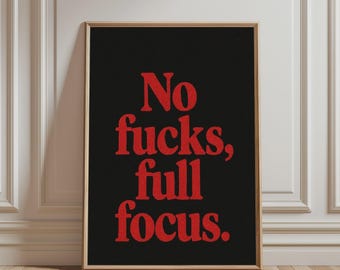 No Fucks Full Focus Poster, Motivational Wall Art, Bold Typography Art Print, Statement Wall Decor
