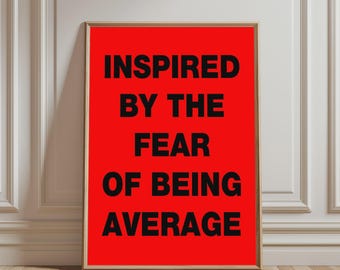 Inspired by the Fear of Being Average Poster, Motivational Wall Art, Bold Typography Illustration, Statement Piece