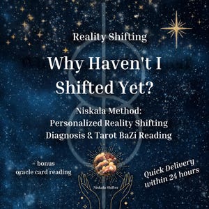 May include: A digital graphic with a dark blue starry night background featuring the text Reality Shifting Why Haven't I Shifted Yet? Niskala Method: Personalized Reality Shifting Diagnosis & Tarot BaZi Reading, plus bonus oracle card reading.
