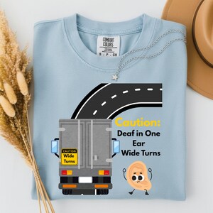 Caution Deaf in One Ear Wide Turns Shirt, Funny Hearing Loss Tee, Hard of Hearing Gift, Road Sign Humor, Single Sided Deafness