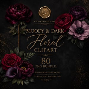May include: A digital collection of dark floral graphics featuring deep red, purple, and black flowers. The text reads MOODY & DARK Floral CLIPART 80 PNG BUNDLE HIGH RESOLUTION 300 DPI TRANSPARENT BACKGROUND with a gold wax seal logo W.