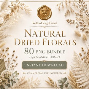 Peut inclure: Une collection numérique de 80 images PNG de fleurs séchées naturelles avec des herbes de la pampa, des feuilles de palmier et de l'eucalyptus beige et crème. Le texte indique WillowDesignCoArt, NATURAL DRIED FLORALS, 80 PNG BUNDLE, High Resolution, 300 DPI, INSTANT DOWNLOAD, et COMMERCIAL USE INCLUDED.