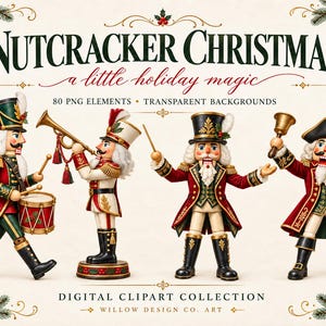 May include: A digital clipart collection titled NUTCRACKER CHRISTMAS a little holiday magic featuring 80 PNG elements with transparent backgrounds. The image displays four nutcracker figures in red, green, and white uniforms playing instruments.