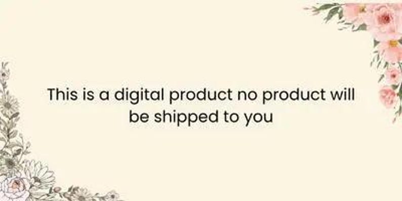 以下が含まれることがあります： クリーム色のデジタル画像で、中央に黒い文字で「This is a digital product no product will be shipped to you」と書かれています。右上と左下の隅には、ピンクと白の花の繊細なイラストが描かれています。