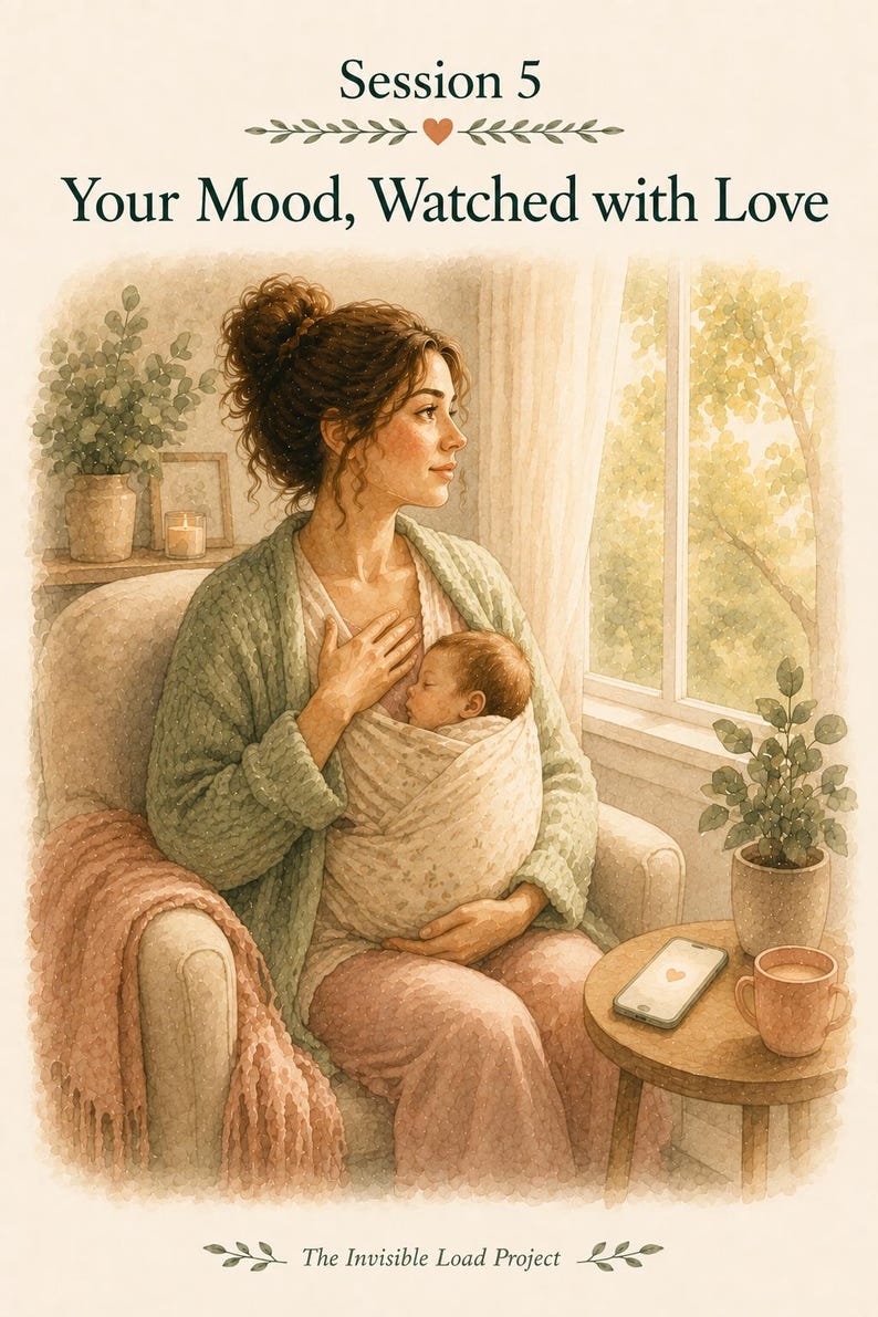 May include: An illustration titled Session 5 Your Mood, Watched with Love featuring a person in a green cardigan holding a baby in a wrap. A smartphone with a heart icon and a mug sit on a side table. The text The Invisible Load Project is at the bottom.