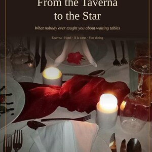 May include: A book cover titled From the Taverna to the Star: A Guide to Service, What nobody ever taught you about waiting tables, Taverna, Hotel, A la carte, Fine dining, by Panagiotis Bekas, Thirty-two years on the floor, featuring a table setting.