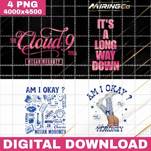 May include: A digital download set featuring four graphic designs. Two designs feature pink text reading The Cloud 9 Tour, Megan Moroney, and It's A Long Way Down. Two designs feature blue text and illustrations including boots, a guitar, and the text Am I Okay?