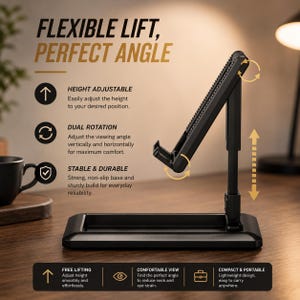 Może przedstawiać: Czarny, regulowany stojak na tablet lub telefon z prostokątną podstawą i pionowym ramieniem wspierającym. Tekst zawiera: FLEXIBLE LIFT, PERFECT ANGLE, HEIGHT ADJUSTABLE, DUAL ROTATION, STABLE & DURABLE, FREE LIFTING, COMFORTABLE VIEW oraz COMPACT & PORTABLE.