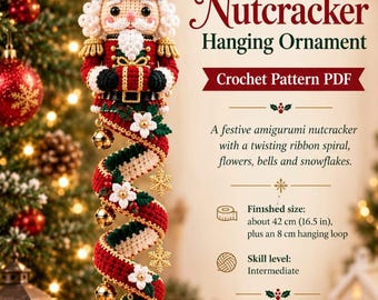 Crochet Nutcracker Hanging Ornament Pattern PDF, Amigurumi Christmas Nutcracker with Spiral Ribbon, Bells & Snowflakes, Holiday Decor