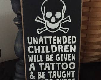 Unattended children will be given a tattoo and be taught how to curse, Funny Business Sign, Funny Store Sign, Bad Children, Skull Sign,