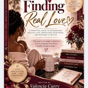 May include: A book cover titled Finding Real Love by Valencia Curry. The cover features a person in a beige sweater holding a mug, a stack of books labeled Self Love, Boundaries, Healing, High Standards, A Healthy Love, and A Happier You, and a notebook.