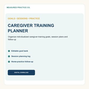May include: A digital Caregiver Training Planner by Measured Practice Co. featuring sections for goals, sessions, and practice. The document includes an editable goal bank, session planning log, and home-practice follow-up in a clean layout.