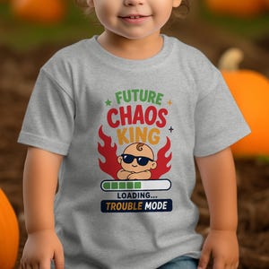 Future Chaos King Toddler T-Shirt - Funny Baby Loading Trouble Mode Shirt for Boys | New Parent Gift & Baby Shower