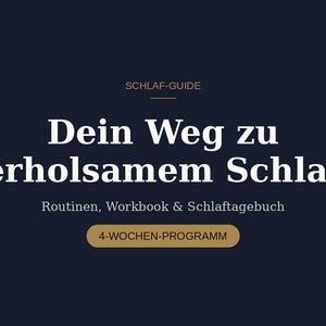 May include: A dark blue rectangular guide titled SCHLAF-GUIDE, Dein Weg zu erholsamem Schlaf, Routinen, Workbook & Schlaftagebuch, with a 4-WOCHEN-PROGRAMM button. The text is white and gold, featuring corner brackets on a solid dark background.