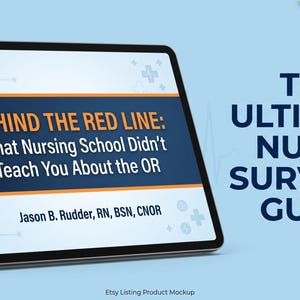 Może przedstawiać: Tablet wyświetlający dokument cyfrowy zatytułowany BEHIND THE RED LINE: What Nursing School Didn't Teach You About the OR autorstwa Jasona B. Ruddera, RN, BSN, CNOR. Po prawej stronie widnieje napis THE ULTIMATE NURSE SURVIVAL GUIDE z żółtym banerem.