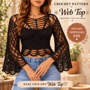 May include: A black long-sleeved crochet top featuring a spiderweb pattern, a round neckline, and flared sleeves. The text reads: CROCHET PATTERN Web Top CROCHET TOP PATTERN, INSTANT DOWNLOAD PDF, and MAKE YOUR OWN Web Top.