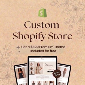 Peut inclure: Un graphique numérique avec le texte Custom Shopify Store et Get a $300 Premium Theme Included for free. Le fond est beige clair avec des dessins floraux. Trois tablettes affichent une mise en page de site web avec des images de mode.