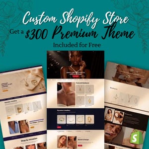 May include: A digital display of three Shopify store website layouts featuring jewelry collections. The text reads Custom Shopify Store, Get a $300 Premium Theme, and Included for Free. The designs showcase necklaces, rings, and bracelets.