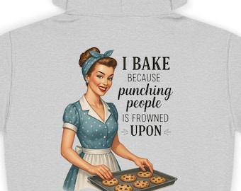 I Bake Because Punching People is Frowned Upon, Hoodie | Retro Housewife Baking Illustration