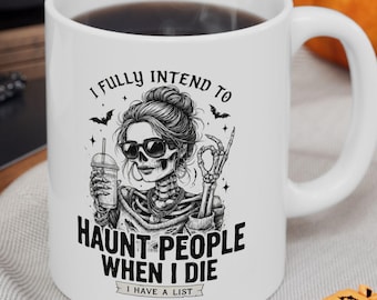 I Intend to Haunt People When I Die Skeleton Mug | Halloween Ceramic Mug