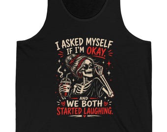 I Asked Myself If Im OK - Tank Top | Dark Humour Graphic